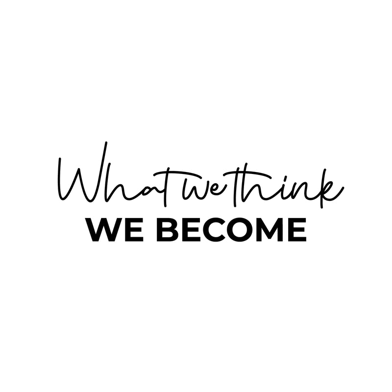 Vinyl Wall Art Decal - What We Think We Become - Modern Motivational Self-esteem Goals Quote Sticker For Home Bedroom Work Office Living Room Classroom Decor 1