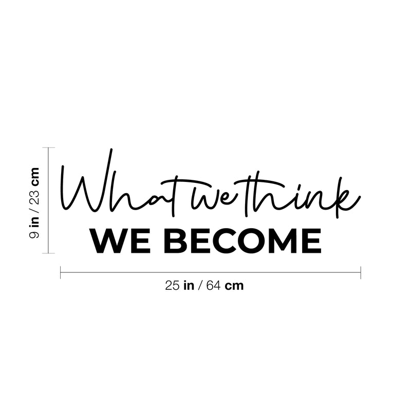 Vinyl Wall Art Decal - What We Think We Become - Modern Motivational Self-esteem Goals Quote Sticker For Home Bedroom Work Office Living Room Classroom Decor 4