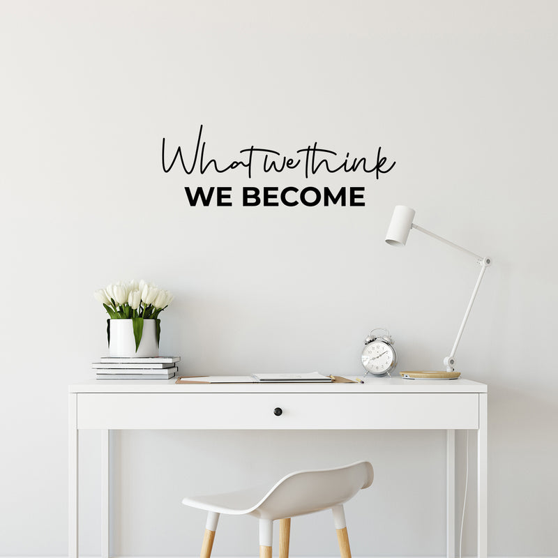 Vinyl Wall Art Decal - What We Think We Become - Modern Motivational Self-esteem Goals Quote Sticker For Home Bedroom Work Office Living Room Classroom Decor 2