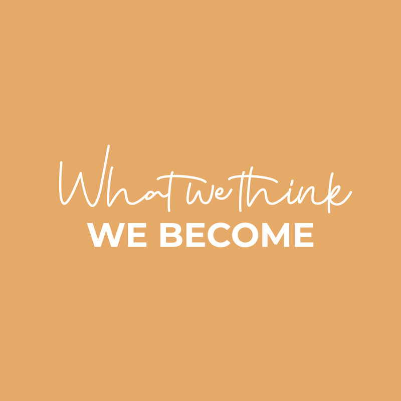 Vinyl Wall Art Decal - What We Think; We Become - 9" x 25" - Modern Motivational Self-esteem Goals Quote Sticker For Home Bedroom Work Office Living Room Classroom Decor 1