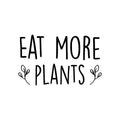 Vinyl Wall Art Decal - Eat More Plants - Trendy Motivational Veganism Quote Sticker For Home Office Living Room Plants Health Dining Room Vegan Food Store Kitchen Decor 1