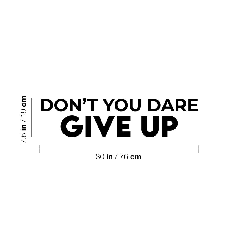 Vinyl Wall Art Decal - Don't You Dare Give Up - 7.5" x 30" - Trendy Motivational Positive Healthy Lifestyle Quote Sticker For Bedroom Bathroom Office Gym Yoga Fitness Spa Wellness Center Decor 4