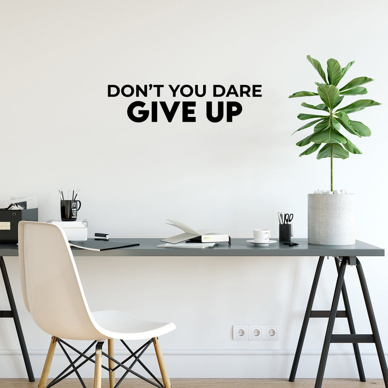 Vinyl Wall Art Decal - Don't You Dare Give Up - 7.5" x 30" - Trendy Motivational Positive Healthy Lifestyle Quote Sticker For Bedroom Bathroom Office Gym Yoga Fitness Spa Wellness Center Decor 2