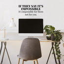 Vinyl Wall Art Decal - If They Say It's Impossible; It's Impossible For Them Not For You - 11" x 25" - Trendy Motivational Positive Quote Sticker For Bedroom Living Room Office Gym Fitness Decor 3