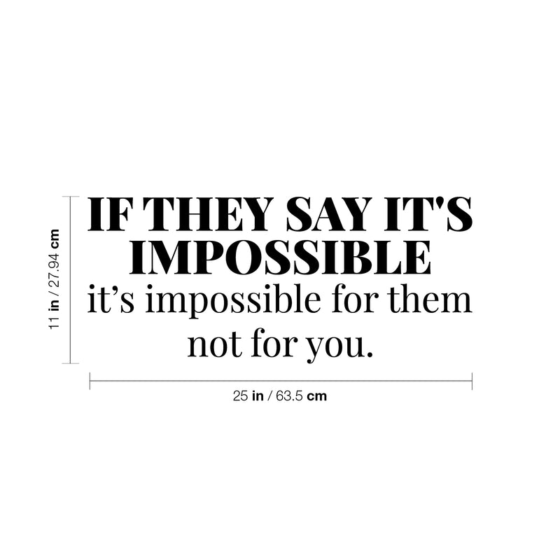 Vinyl Wall Art Decal - If They Say It's Impossible; It's Impossible For Them Not For You - 11" x 25" - Trendy Motivational Positive Quote Sticker For Bedroom Living Room Office Gym Fitness Decor 4
