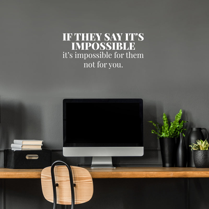 Vinyl Wall Art Decal - If They Say It's Impossible; It's Impossible For Them Not For You - 11" x 25" - Trendy Motivational Positive Quote Sticker For Bedroom Living Room Office Gym Fitness Decor 2