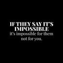 Vinyl Wall Art Decal - If They Say It's Impossible; It's Impossible For Them Not For You - 11" x 25" - Trendy Motivational Positive Quote Sticker For Bedroom Living Room Office Gym Fitness Decor 1