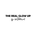 Vinyl Wall Art Decal - The Real Glow Up Is Internal - Trendy Cute Inspiring Good Vibes Quote Sticker For Bedroom Closet Living Room Nursery School Coffee Shop Lovely Decor 1