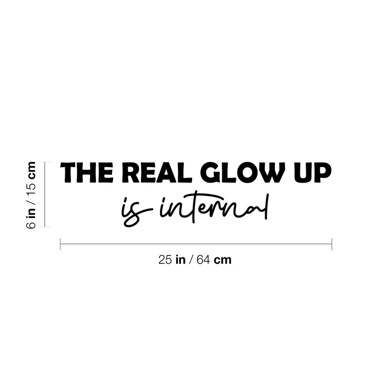 Vinyl Wall Art Decal - The Real Glow Up Is Internal - 6" x 25" - Trendy Cute Inspiring Good Vibes Quote Sticker For Bedroom Closet Living Room Nursery School Coffee Shop Lovely Decor 4