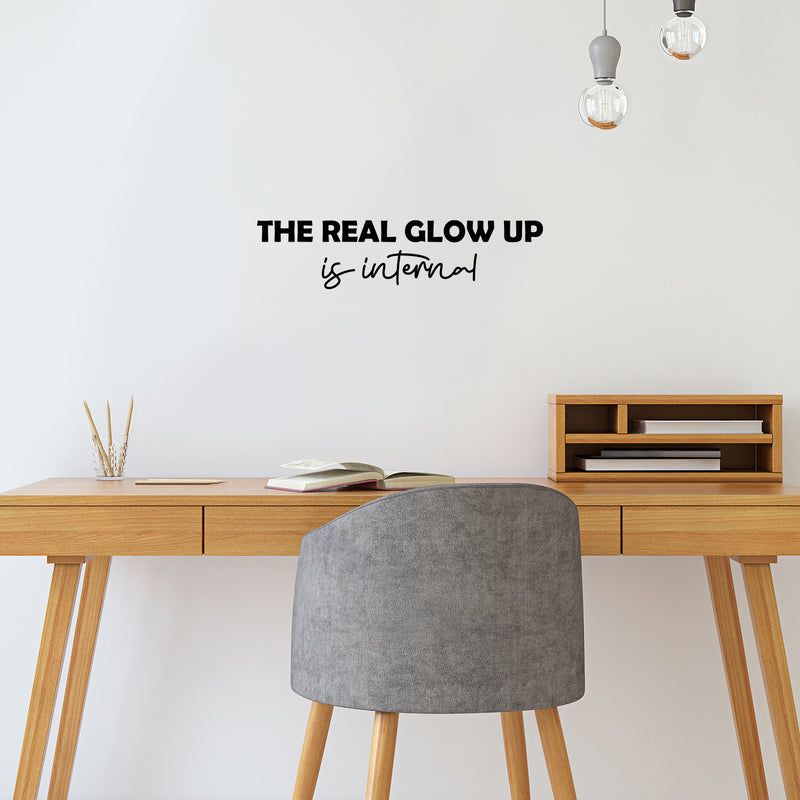 Vinyl Wall Art Decal - The Real Glow Up Is Internal - 6" x 25" - Trendy Cute Inspiring Good Vibes Quote Sticker For Bedroom Closet Living Room Nursery School Coffee Shop Lovely Decor 3