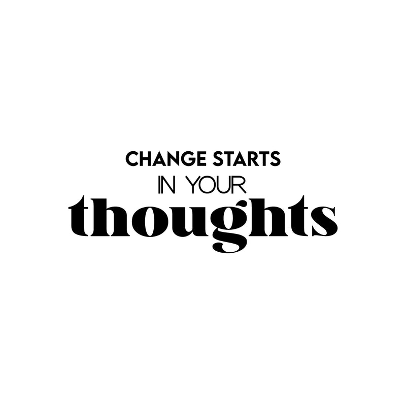 Vinyl Wall Art Decal - Change Starts In Your Thoughts - 9. Trendy Positive Motivational Work Quote Sticker For Office Business Store Front Coffee Shop School Classroom Living Room Decor 1