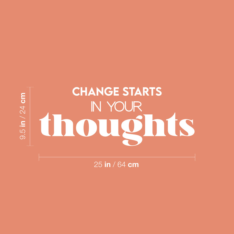 Vinyl Wall Art Decal - Change Starts In Your Thoughts - 9.5" x 25" - Trendy Positive Motivational Work Quote Sticker For Office Business Store Front Coffee Shop School Classroom Living Room Decor 4