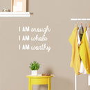 Vinyl Wall Art Decal - I Am Enough I Am Whole I Am Worthy - 16.5" x 20" - Modern Inspirational Positive Self-Esteem Quote Sticker For Home Office Bedroom Closet Living Room Coffee Shop Decor 2