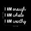 Vinyl Wall Art Decal - I Am Enough I Am Whole I Am Worthy - 16.5" x 20" - Modern Inspirational Positive Self-Esteem Quote Sticker For Home Office Bedroom Closet Living Room Coffee Shop Decor 4