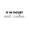 Vinyl Wall Art Decal - If In Doubt; Eat Cake - 7. Trendy Cute Funny Delightful Quote Sticker For Home Kitchen Dining Room Coffee Shop Restaurant Office Kitchenette Business Decor 1