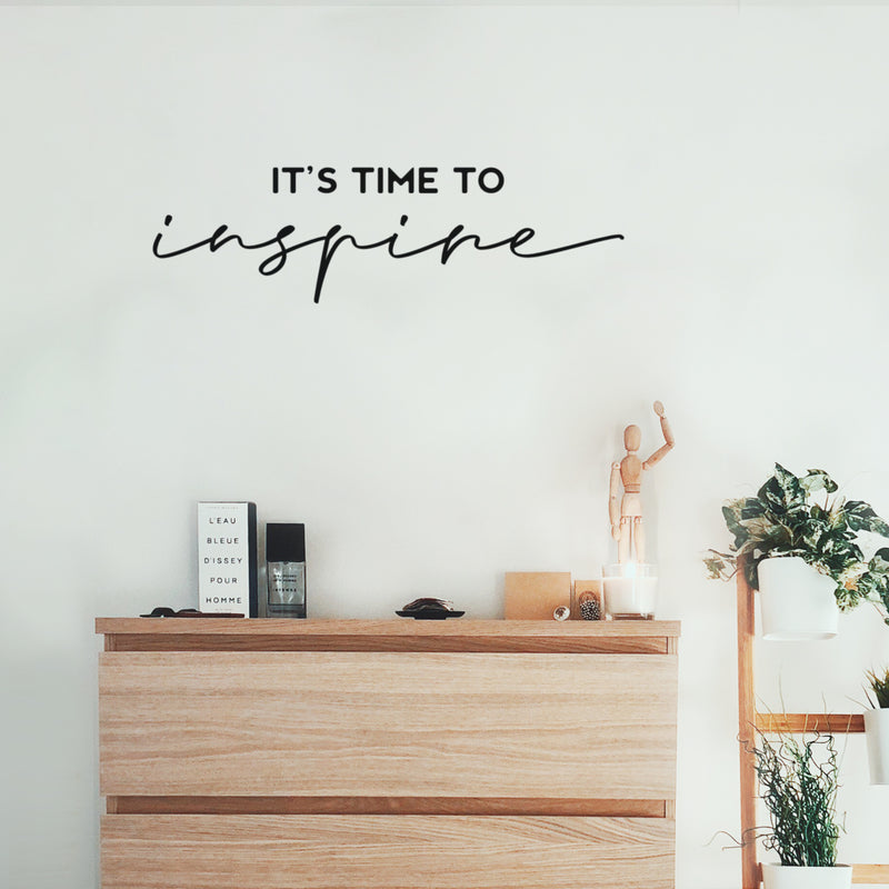 Vinyl Wall Art Decal - It's Time To Inspire - 7" x 25.5" - Modern Inspirational Positive Optimism Quote Sticker For Home School Classroom Bedroom Kids Room Work Office Decor 2