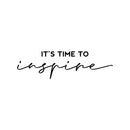 Vinyl Wall Art Decal - It's Time To Inspire - - Modern Inspirational Positive Optimism Quote Sticker For Home School Classroom Bedroom Kids Room Work Office Decor 1