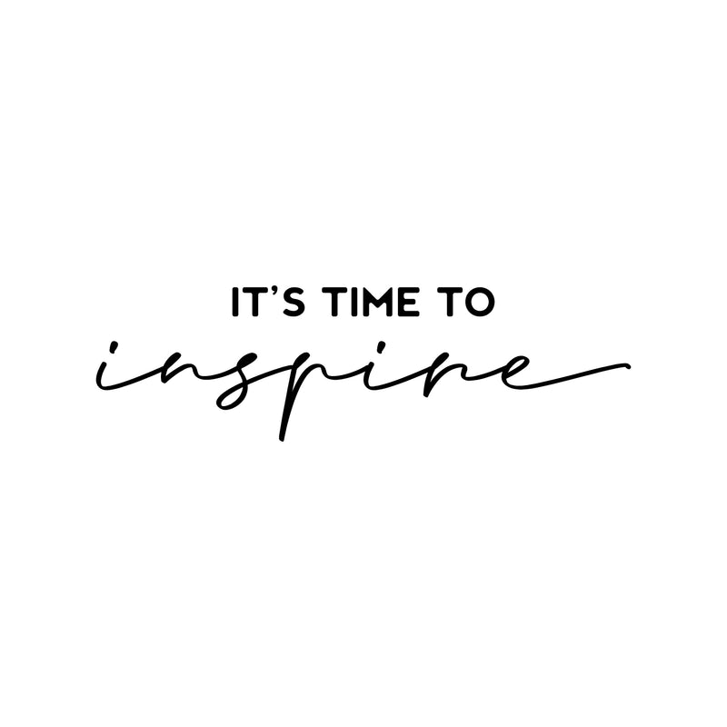 Vinyl Wall Art Decal - It's Time To Inspire - - Modern Inspirational Positive Optimism Quote Sticker For Home School Classroom Bedroom Kids Room Work Office Decor 1