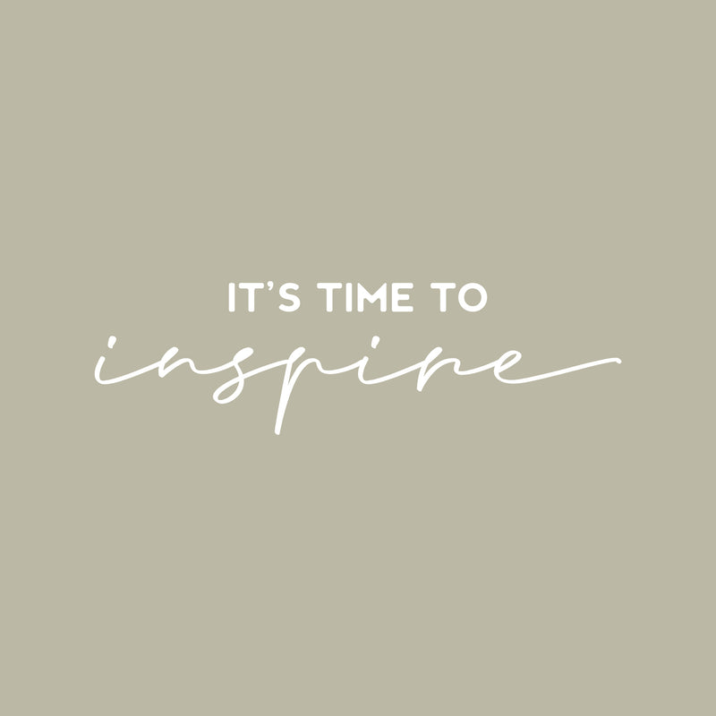 Vinyl Wall Art Decal - It's Time To Inspire - 7" x 25.5" - Modern Inspirational Positive Optimism Quote Sticker For Home School Classroom Bedroom Kids Room Work Office Decor 1