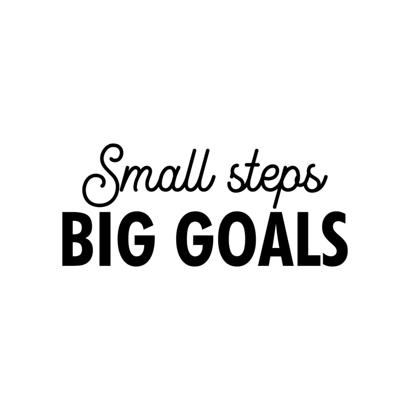 Vinyl Wall Art Decal - Small Steps Big Goals - 9.5" x 25" - Modern Motivational Goals Quote Sticker For Home Bedroom Work Office Living Room Classroom Decor 1