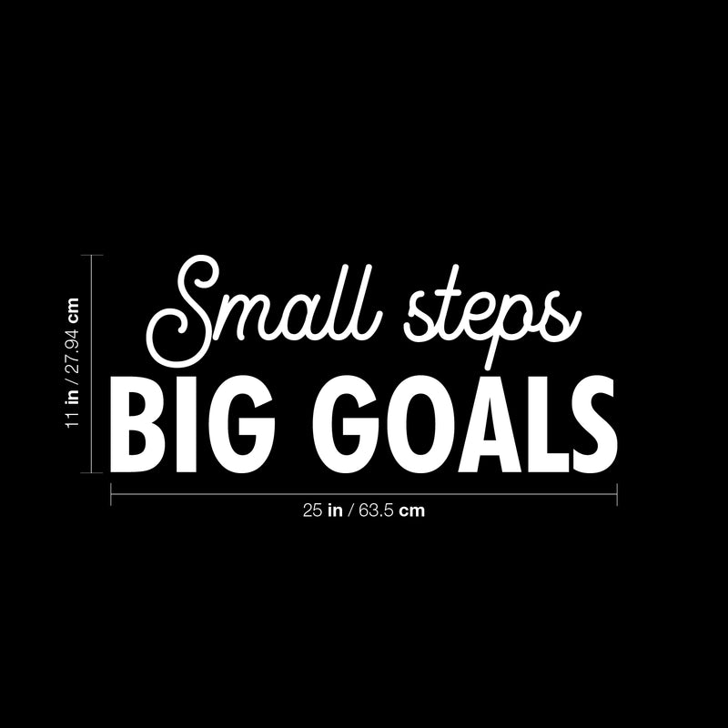 Vinyl Wall Art Decal - Small Steps Big Goals - 9.5" x 25" - Modern Motivational Goals Quote Sticker For Home Bedroom Work Office Living Room Classroom Decor 4