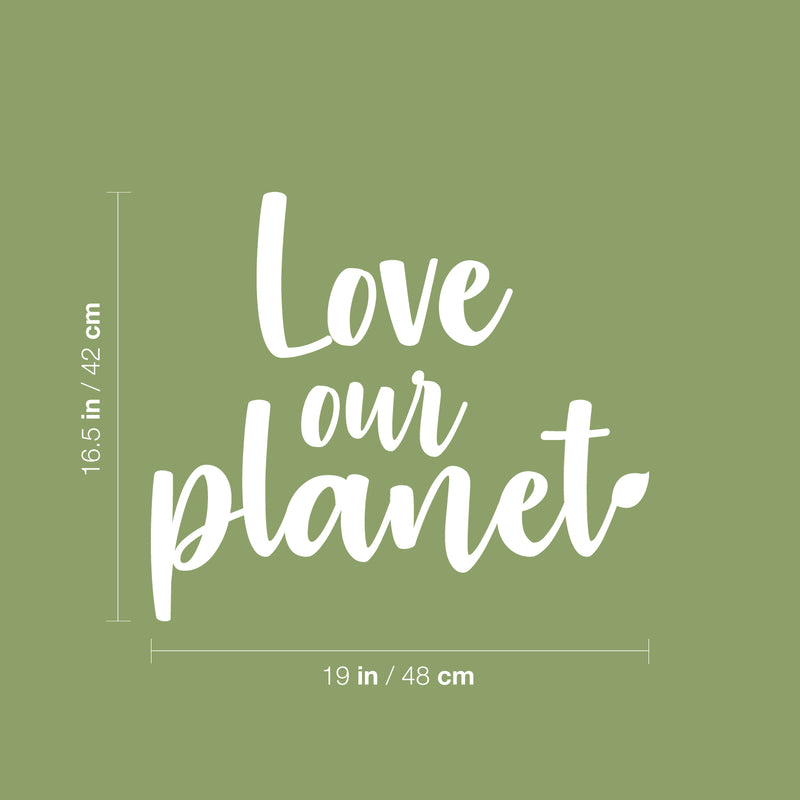 Vinyl Wall Art Decal - Love Our Planet - 16.5" x 19" - Trendy Positive Motivational Mind Change Quote Sticker For Home Living Room School Classroom Office Business Coffee Shop Decor 4