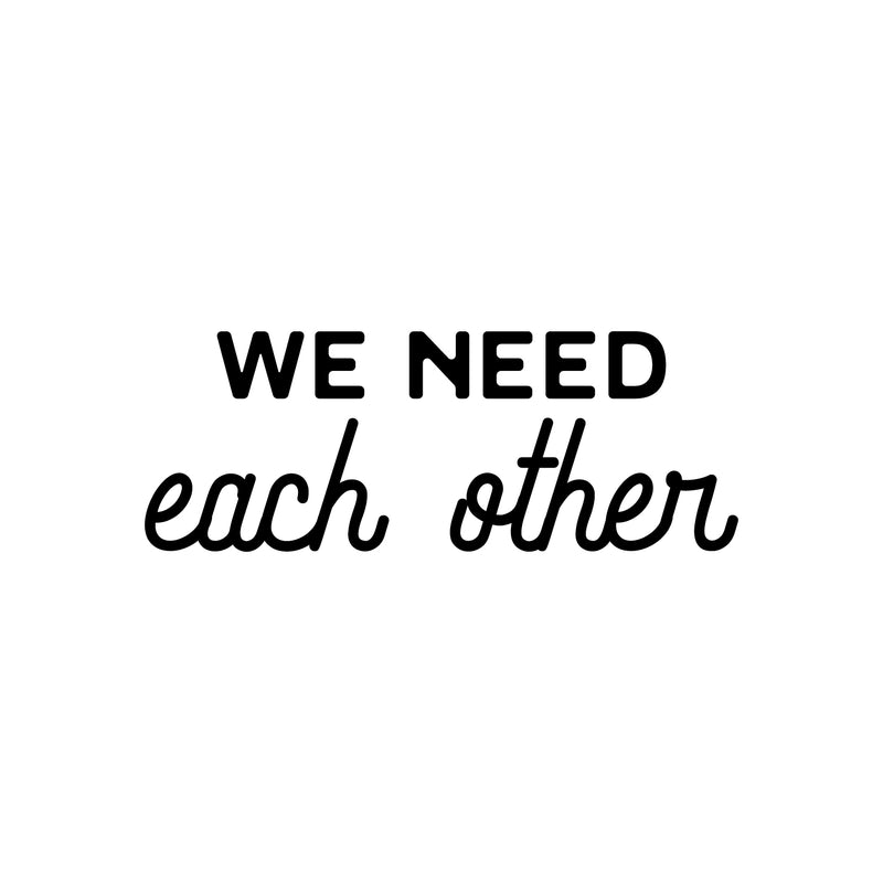 Vinyl Wall Art Decal - We Need Each Other - 8" x 22" - Trendy Positive Motivational Team Work Quote Sticker For Office Conference Room Business Front Coffee Shop School Classroom Living Room Decor 1