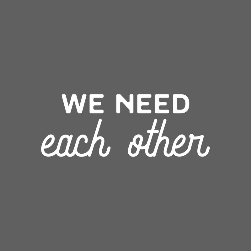 Vinyl Wall Art Decal - We Need Each Other - 8" x 22" - Trendy Positive Motivational Team Work Quote Sticker For Office Conference Room Business Front Coffee Shop School Classroom Living Room Decor 1