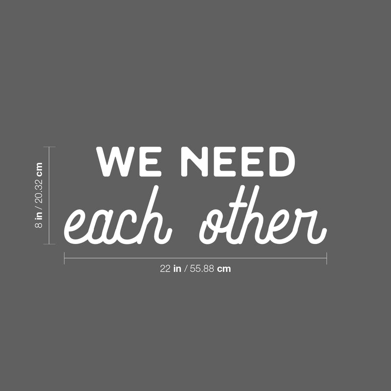 Vinyl Wall Art Decal - We Need Each Other - 8" x 22" - Trendy Positive Motivational Team Work Quote Sticker For Office Conference Room Business Front Coffee Shop School Classroom Living Room Decor 4