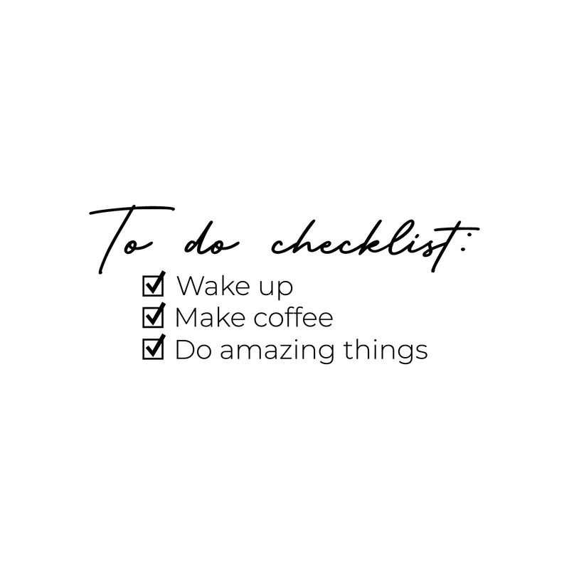 Vinyl Wall Art Decal - To do Checklist: ?Wake Up ?Make Coffee ?Do Amazing Things - 12.5" x 30" - Trendy Positive Fun Cute Quote Sticker For Bedroom Closet Bathroom Boutique Office Business Decor 1