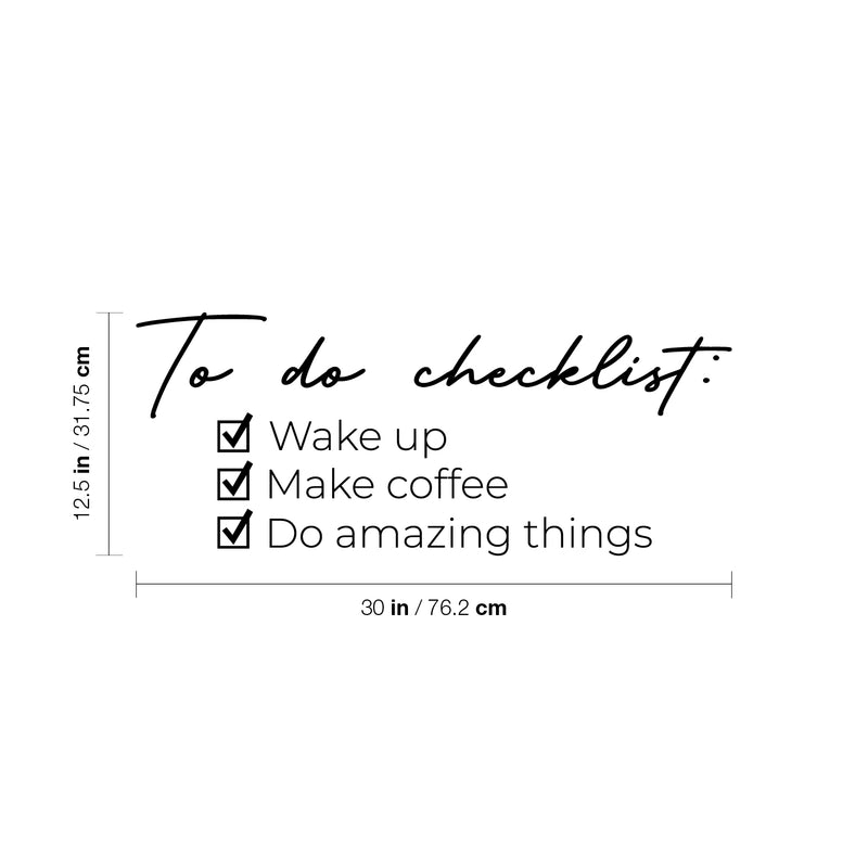 Vinyl Wall Art Decal - To do Checklist: ?Wake Up ?Make Coffee ?Do Amazing Things - 12.5" x 30" - Trendy Positive Fun Cute Quote Sticker For Bedroom Closet Bathroom Boutique Office Business Decor 4