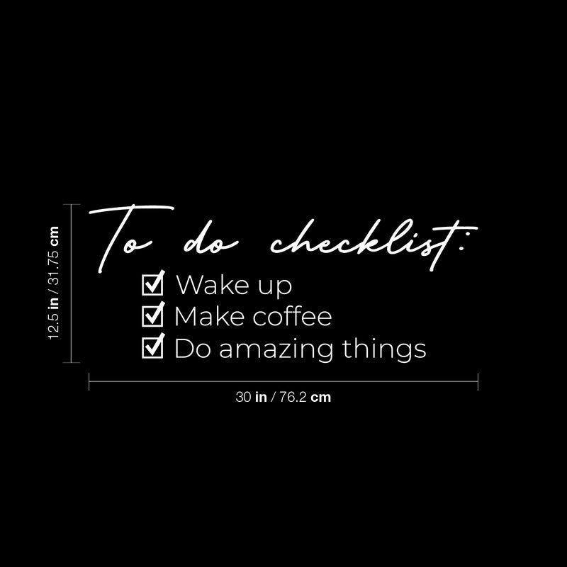 Vinyl Wall Art Decal - To do Checklist: ?Wake Up ?Make Coffee ?Do Amazing Things - 12.5" x 30" - Trendy Positive Fun Cute Quote Sticker For Bedroom Closet Bathroom Boutique Office Business Decor 4