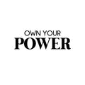 Vinyl Wall Art Decal - Own Your Power - 8. Trendy Positive Motivational Work Quote Sticker For Office Conference Room Business Front Coffee Shop School Classroom Living Room Decor 1