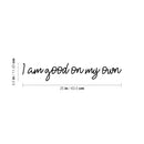 Vinyl Wall Art Decal - I Am Good On My Own - 3" x 35" - Modern Motivational Optimism Self Esteem Quote Sticker For Home Bedroom Living Room Work Office Decor 4