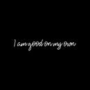 Vinyl Wall Art Decal - I Am Good On My Own - 3" x 35" - Modern Motivational Optimism Self Esteem Quote Sticker For Home Bedroom Living Room Work Office Decor 1