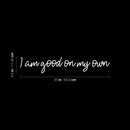 Vinyl Wall Art Decal - I Am Good On My Own - 3" x 35" - Modern Motivational Optimism Self Esteem Quote Sticker For Home Bedroom Living Room Work Office Decor 4