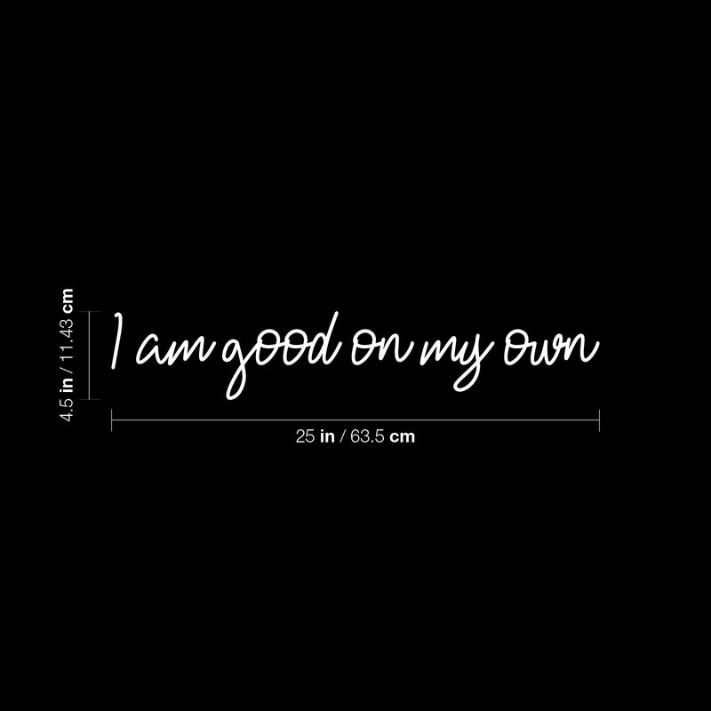 Vinyl Wall Art Decal - I Am Good On My Own - 3" x 35" - Modern Motivational Optimism Self Esteem Quote Sticker For Home Bedroom Living Room Work Office Decor 4
