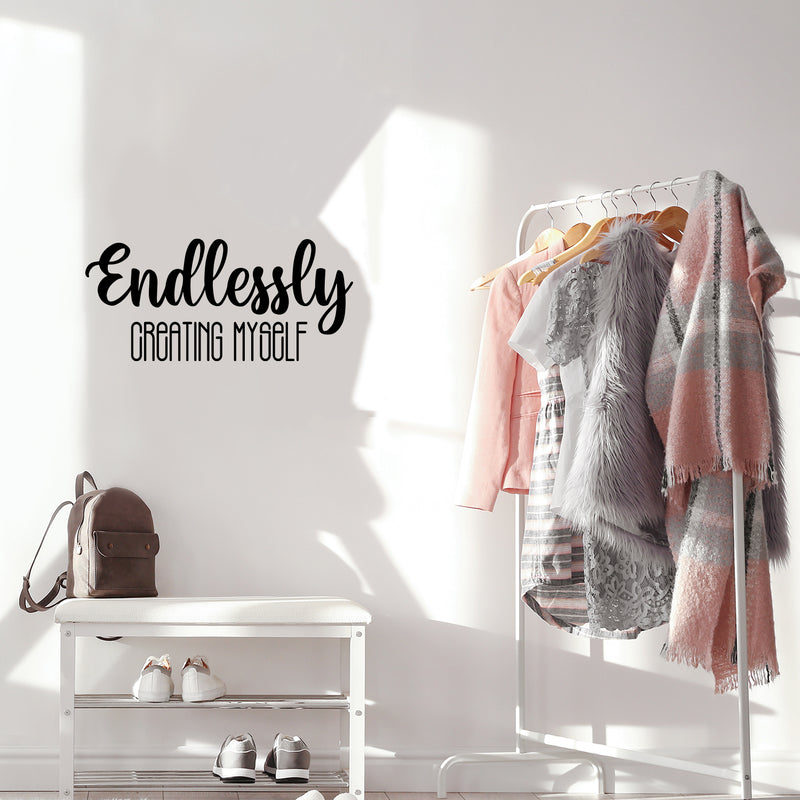 Vinyl Wall Art Decal - Endlessly Creating Myself - 11.5" x 25" - Modern Cute Inspiring Positive Lifestyle Quote Sticker For Home Bedroom Closet Living Room School Office Coffee Shop Decor 2