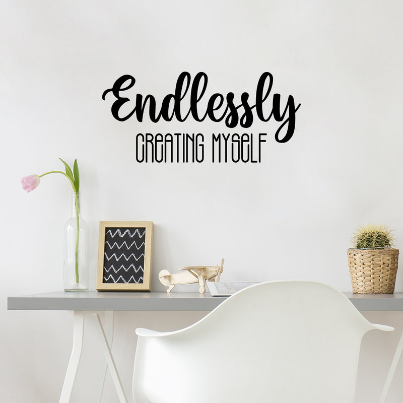 Vinyl Wall Art Decal - Endlessly Creating Myself - 11.5" x 25" - Modern Cute Inspiring Positive Lifestyle Quote Sticker For Home Bedroom Closet Living Room School Office Coffee Shop Decor 3
