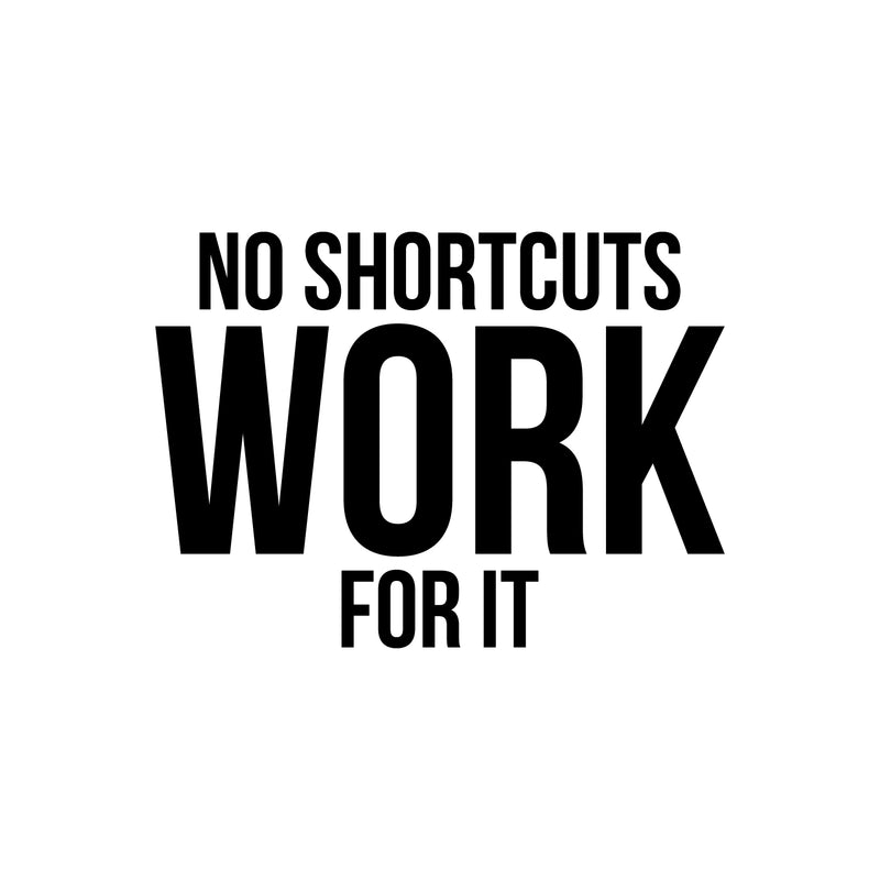 Vinyl Wall Art Decal - No Shortcuts Work For It - Modern Motivational Self-esteem Goals Quote Sticker For Home Bedroom Work Office Living Room Classroom Decor 1