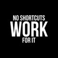 Vinyl Wall Art Decal - No Shortcuts Work For It - 17" x 23" - Modern Motivational Self-esteem Goals Quote Sticker For Home Bedroom Work Office Living Room Classroom Decor 1