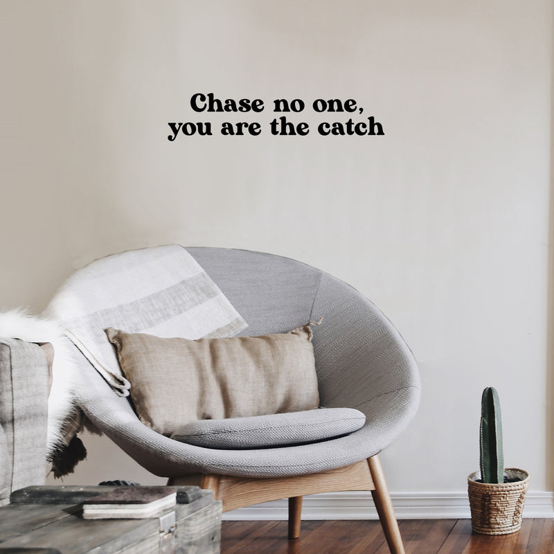 Vinyl Wall Art Decal - Chase No One; You Are The Catch - 5.5" x 25" - Modern Cute Inspiring Positive Quote Sticker For Bedroom Closet Makeup Mirror Boutique Beauty Salon Spa Office Decor 3