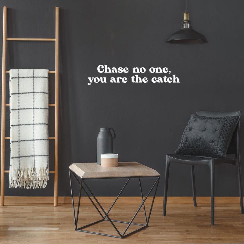 Vinyl Wall Art Decal - Chase No One; You Are The Catch - 5.5" x 25" - Modern Cute Inspiring Positive Quote Sticker For Bedroom Closet Makeup Mirror Boutique Beauty Salon Spa Office Decor 2