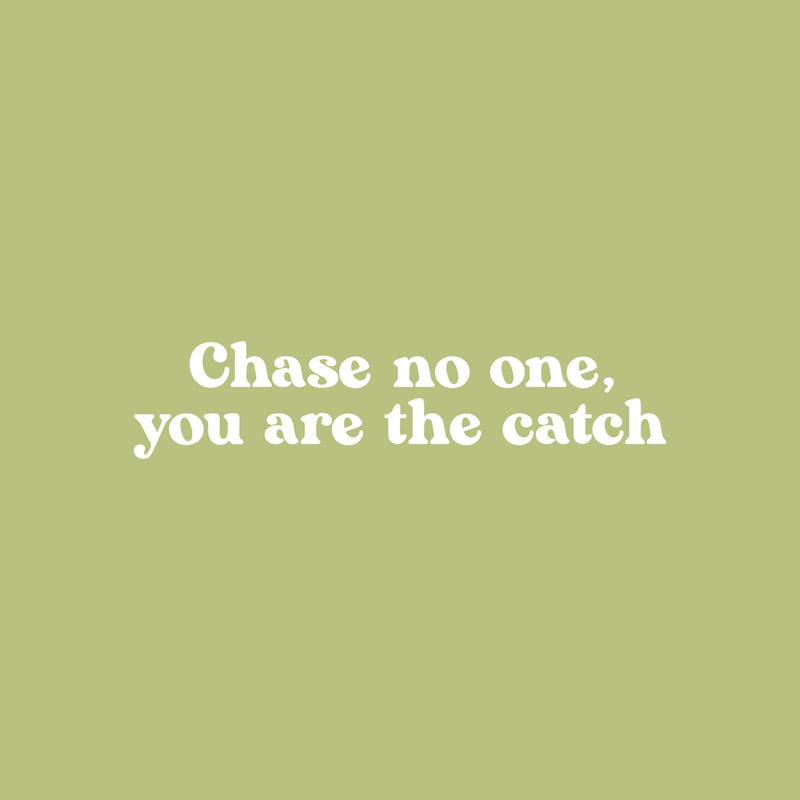 Vinyl Wall Art Decal - Chase No One; You Are The Catch - 5.5" x 25" - Modern Cute Inspiring Positive Quote Sticker For Bedroom Closet Makeup Mirror Boutique Beauty Salon Spa Office Decor 1