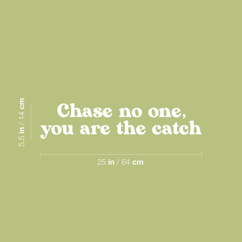 Vinyl Wall Art Decal - Chase No One; You Are The Catch - 5.5" x 25" - Modern Cute Inspiring Positive Quote Sticker For Bedroom Closet Makeup Mirror Boutique Beauty Salon Spa Office Decor 4