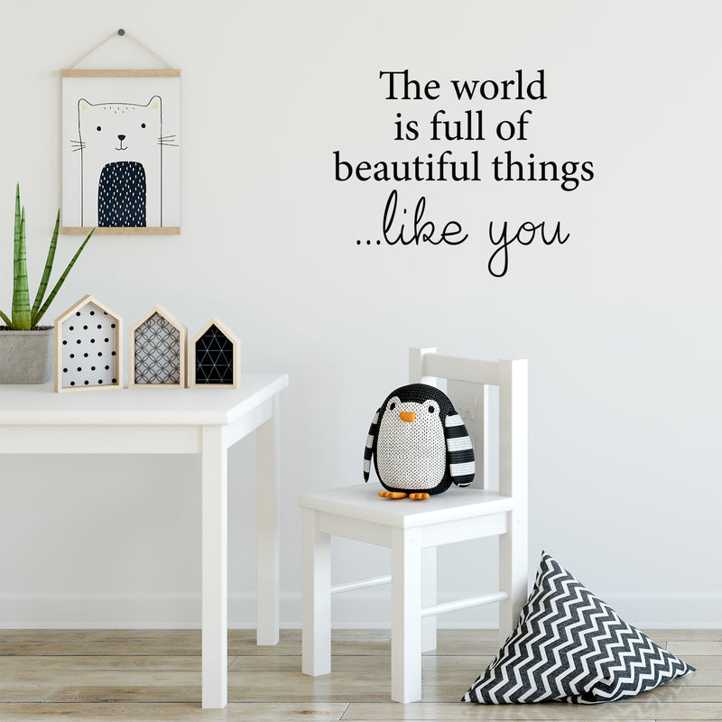 Vinyl Wall Art Decal - The World Is Full Of Beautiful Things Like You - Modern Inspirational Positive Self Love Quote Sticker For Home School Office Bedroom Closet Living Room Decor 2