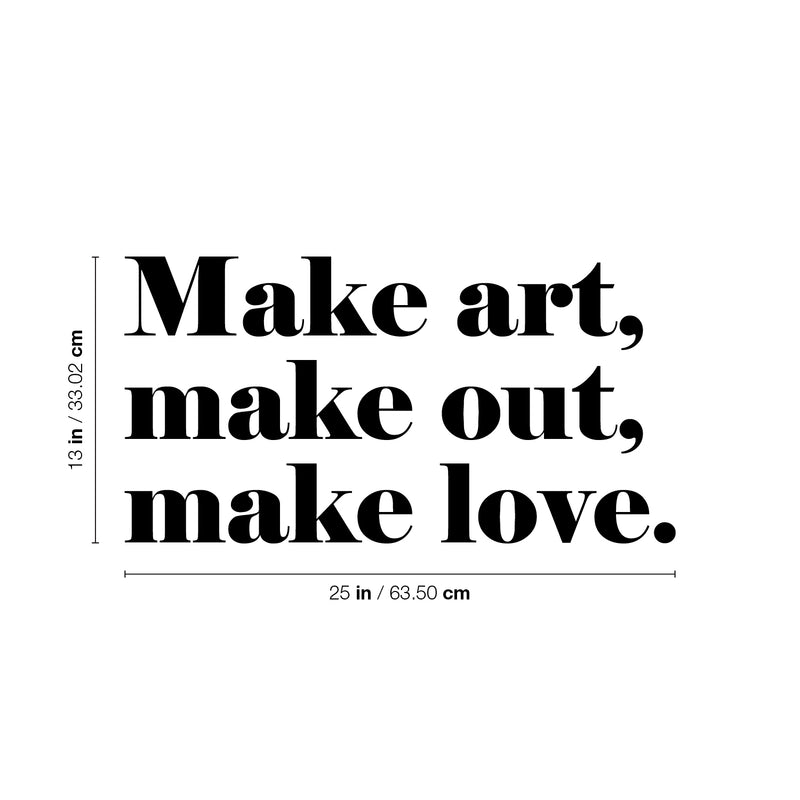 Vinyl Wall Art Decal - Make Art Make Out Make Love - Trendy Motivational Funny Quote Sticker For Home Office Couples Bedroom Closet Living Room Decor 4