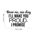 Vinyl Wall Art Decal - Dear Me; One Day I'll Make You Proud. I Promise - 16.5" x 25" - Modern Cute Inspiring Positive Quote Sticker For Bedroom Closet Living Room School Decor 4