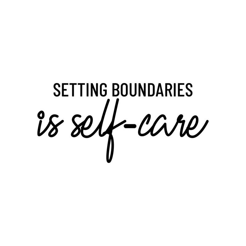 Vinyl Wall Art Decal - Setting Boundaries Is Self-care - 11.5" x 25" - Modern Inspirational Positive Self Love Quote Sticker For Home Office Bedroom Closet Living Room Decor 1