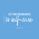 Vinyl Wall Art Decal - Setting Boundaries Is Self-care - 11.5" x 25" - Modern Inspirational Positive Self Love Quote Sticker For Home Office Bedroom Closet Living Room Decor 4